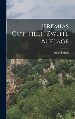 Jeremias Gotthelf, Zweite Auflage [German] 1018757090 Book Cover