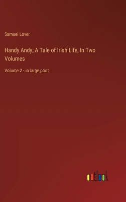 Handy Andy; A Tale of Irish Life, In Two Volume... 3368363395 Book Cover