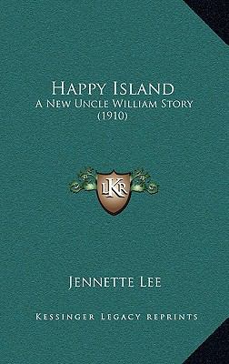 Happy Island: A New Uncle William Story (1910) 1164356194 Book Cover