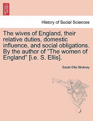 The Wives of England, Their Relative Duties, Do... 1241471665 Book Cover