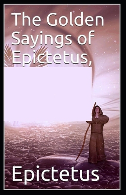 The Golden Sayings of Epictetus( illustrated ed... B094T1QSVB Book Cover