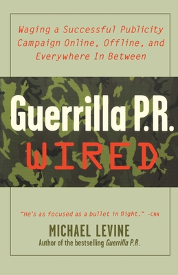 Guerrilla P.R. Wired : Waging a Successful Publ... B079W4M4RH Book Cover