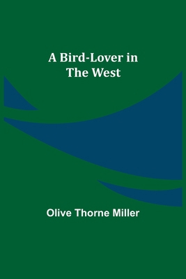 A Bird-Lover in the West 9354940331 Book Cover