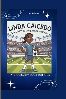 Linda Caicedo: The Girl Who Conquered Mountains...            Book Cover