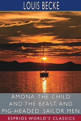 Âmona, the Child and the Beast, and Pig-Headed:...            Book Cover