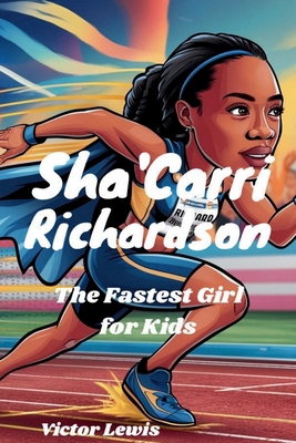 Sha'Carri Richardson: The Fastest Girl for Kids            Book Cover