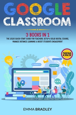 Google Classroom: 3 Books in 1 - The 2020 Quick... B08J5HP53B Book Cover