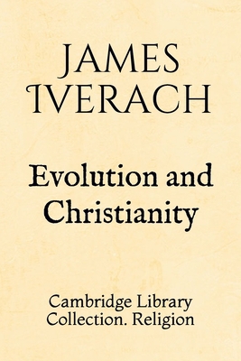Evolution and Christianity: Cambridge Library C... 1695608720 Book Cover