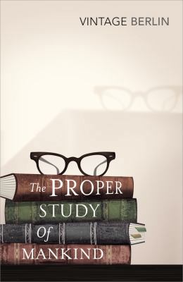 The Proper Study Of Mankind: An Anthology of Es... 0099582767 Book Cover