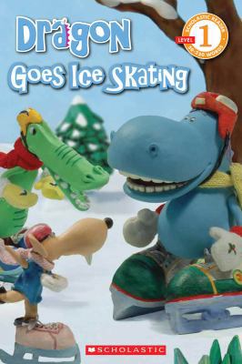 Dragon: Reader #9: Dragon Goes Ice Skating 0545200628 Book Cover