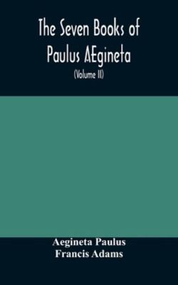 The seven books of Paulus AEgineta: translated ... 9354173535 Book Cover