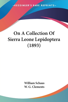 On A Collection Of Sierra Leone Lepidoptera (1893) 112066215X Book Cover