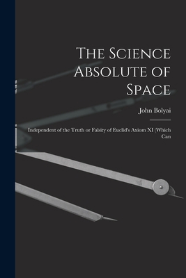 The Science Absolute of Space: Independent of t... B0BMSMHFWZ Book Cover