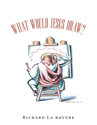 What Would Jesus Draw? 1796049638 Book Cover