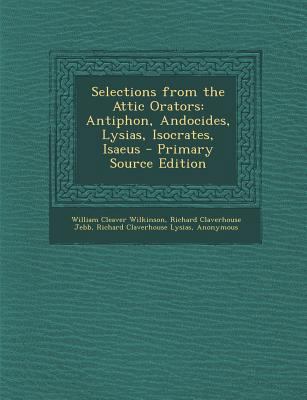 Selections from the Attic Orators: Antiphon, An... [Greek, Ancient (to 1453)] 128757503X Book Cover