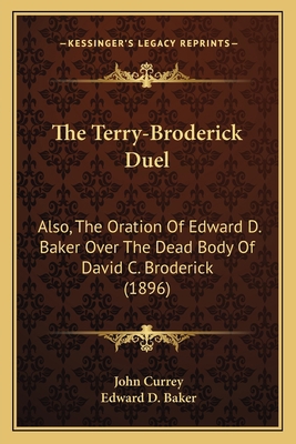 The Terry-Broderick Duel: Also, The Oration Of ... 1163927791 Book Cover