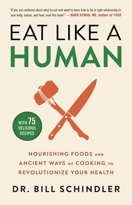 Eat Like a Human: Nourishing Foods and Ancient ... 0316244880 Book Cover