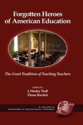 Forgotten Heroes of American Education: The Gre... 1593114486 Book Cover