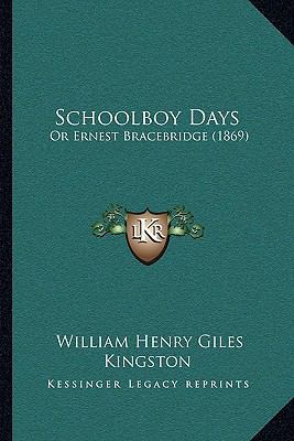 Schoolboy Days: Or Ernest Bracebridge (1869) 1164931822 Book Cover