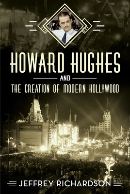 Howard Hughes and the Creation of Modern Hollywood 1634991451 Book Cover