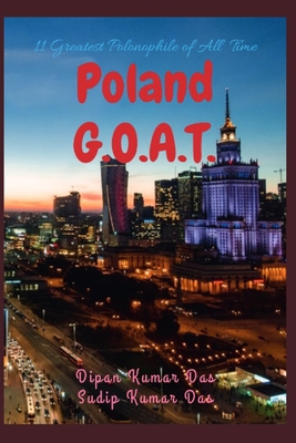 Poland G.O.A.T.: 11 Greatest Polonophile of All... B0CK3VX29Q Book Cover