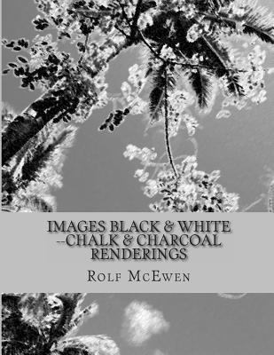 Images Black & White --Chalk & Charcoal Renderings 1494904934 Book Cover