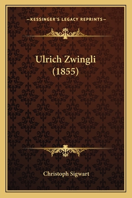 Ulrich Zwingli (1855) [German] 1167578716 Book Cover