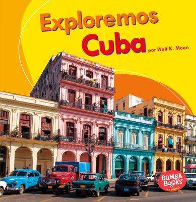 Exploremos Cuba (Let's Explore Cuba) [Spanish] 1512454028 Book Cover