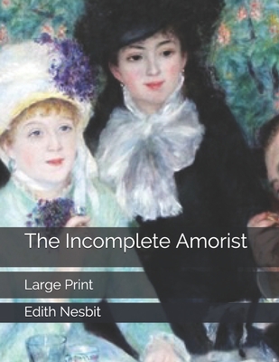 The Incomplete Amorist: Large Print 1696190010 Book Cover