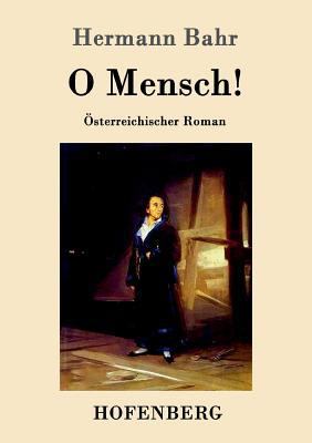 O Mensch!: Österreichischer Roman [German] 386199271X Book Cover
