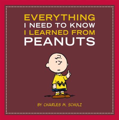 Everything I Need to Know I Learned from Peanuts 0762438592 Book Cover