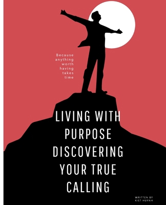 Living with Purpose: Discovering Your True Calling B0CYBJVFF3 Book Cover