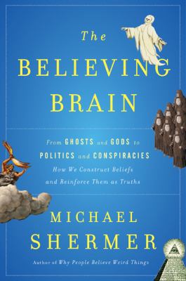 The Believing Brain : From Ghosts and Gods to P... B006KKJHBC Book Cover