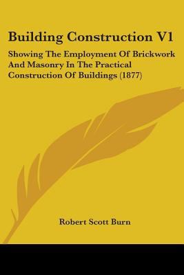 Building Construction V1: Showing The Employmen... 0548830665 Book Cover