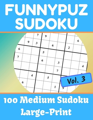 FunnyPuz Sudoku: 100 Medium Sudoku, Large-Print... 170274826X Book Cover