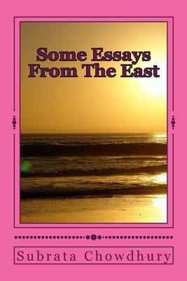 Some Essays From The East: Essays on variegated... 148206555X Book Cover