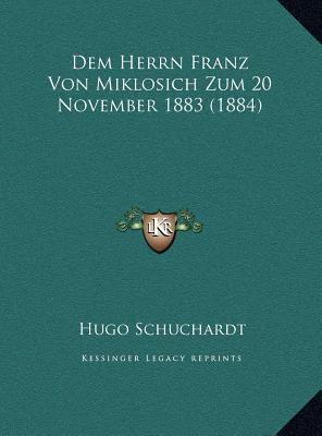 Dem Herrn Franz Von Miklosich Zum 20 November 1... [German] 1169712851 Book Cover