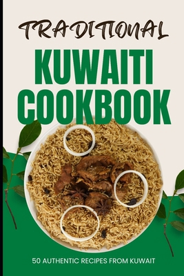 Traditional Kuwaiti Cookbook: 50 Authentic Reci... B0CZV2XVYJ Book Cover