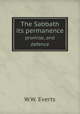 The Sabbath its permanence promise, and defence 5518766653 Book Cover