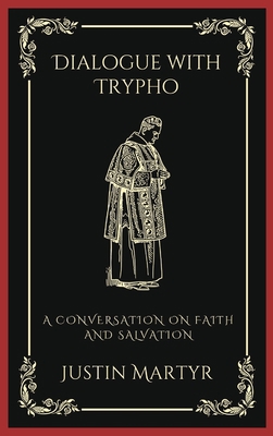 Dialogue with Trypho: A Conversation on Faith a... 9358375507 Book Cover