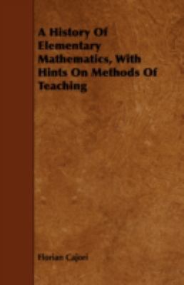 A History of Elementary Mathematics, with Hints... 1443749060 Book Cover