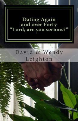 Dating Again and over Forty. "Lord, Are You Ser... 148393117X Book Cover