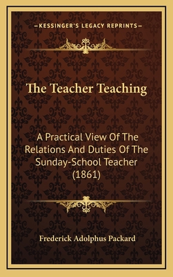 The Teacher Teaching: A Practical View of the R... 1165227215 Book Cover