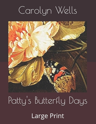 Patty's Butterfly Days: Large Print B086C33X5Q Book Cover