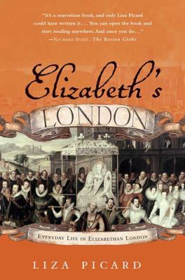 Elizabeth's London: Everyday Life in Elizabetha... 0312325665 Book Cover