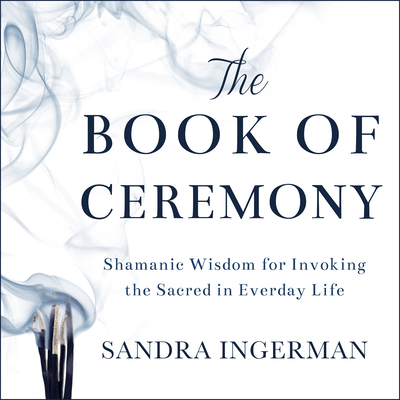The Book of Ceremony: Shamanic Wisdom for Invok... 1684416922 Book Cover