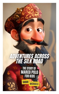 Adventures Across the Silk Road: The Story of M... B0DS41ZTXX Book Cover