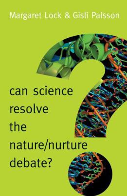 Can Science Resolve the Nature / Nurture Debate? 0745689965 Book Cover