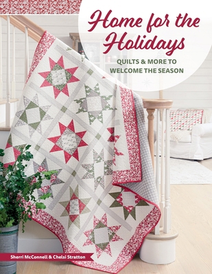 Home for the Holidays: Quilts & More to Welcome... 1644034824 Book Cover