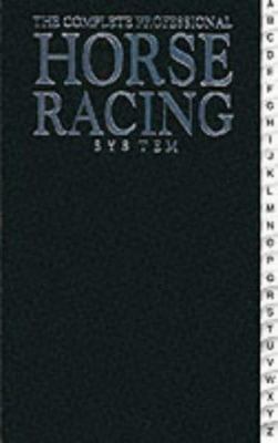 The Complete Professional Horse Racing System 0572017138 Book Cover